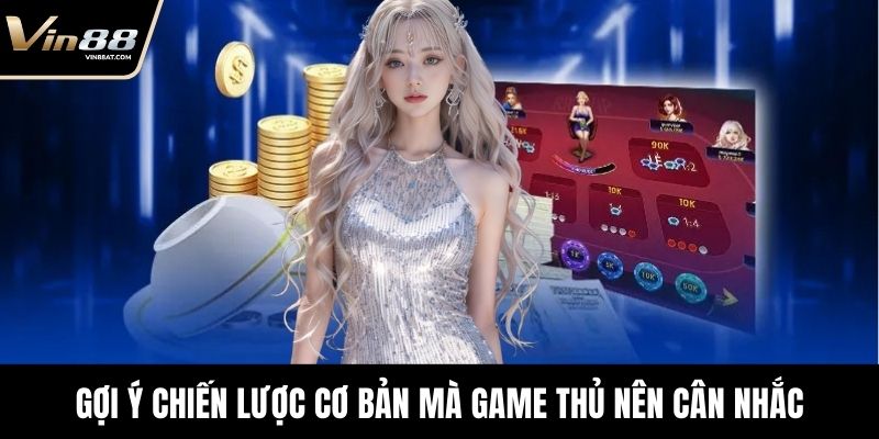 Gợi ý chiến lược cơ bản mà game thủ nên cân nhắc