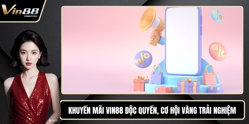 Khuyến mãi VIN88 Độc Quyền, Cơ Hội Vàng Trải Nghiệm Game