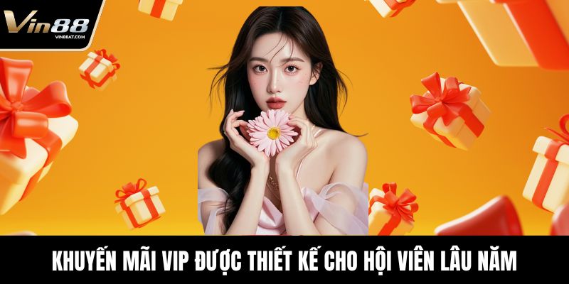 Khuyến mãi VIP được thiết kế cho hội viên lâu năm