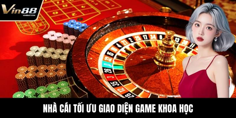 Nhà cái tối ưu giao diện game khoa học