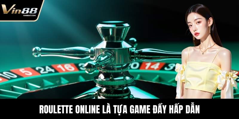 Roulette Online là tựa game đầy hấp dẫn