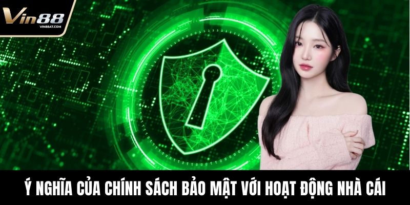 Ý nghĩa của chính sách bảo mật với hoạt động nhà cái